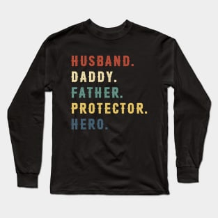 Husband Daddy Father Protector Hero Dad Gift Fathers Day Long Sleeve T-Shirt